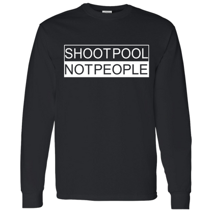 The GHOATS Custom Design. #26 SHOOT POOL NOT PEOPLE. LS T-Shirt 5.3 oz.