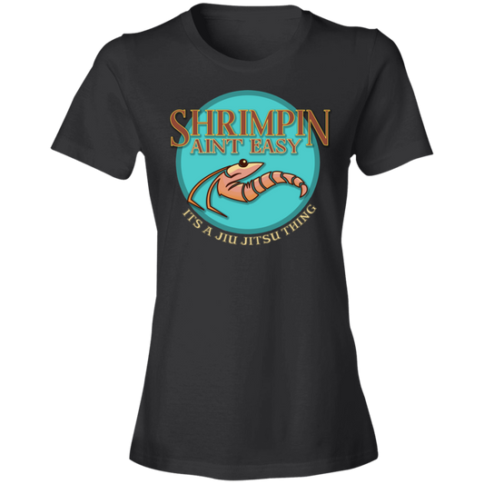 Artichoke Fight Gear Custom Design #3. Shrimpin aint easy. It's a Jiu Jitsu Thing. Ladies' 100% combed ringspun cotton