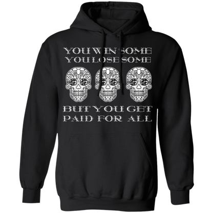 ArtichokeUSA Custom Design. You Win Some, You Lose Some, But You Get Paid For All. Pullover Hoodie