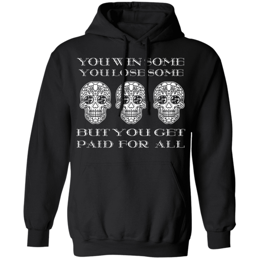 ArtichokeUSA Custom Design. You Win Some, You Lose Some, But You Get Paid For All. Pullover Hoodie