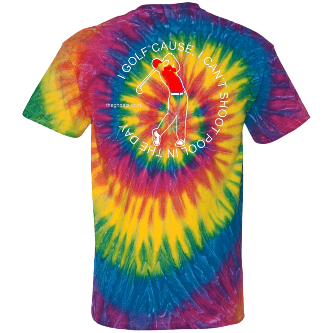 The GHOATS Custom Design #16. I shoot pool cause, I can't golf at night. I golf cause, I can't shoot pool in the day. 100% Cotton Tie Dye T-Shirt