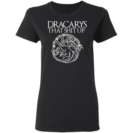 ArtichokeUSA Custom Design #16. Dracarys That Shit Up. Game of Thrones Fan Art. Ladies' Basic 100% Cotton T-Shirt