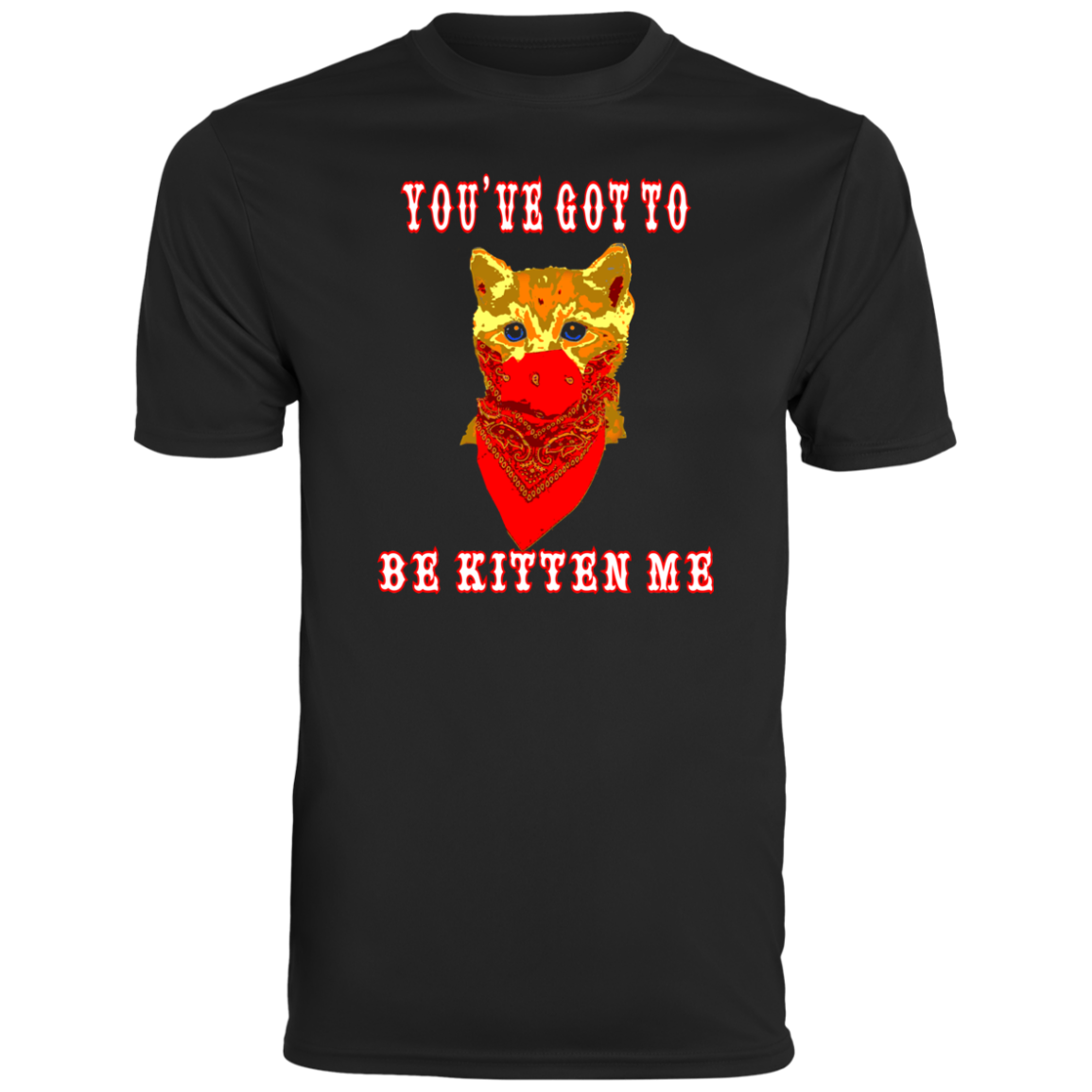 ArtichokeUSA Custom Design. You've Got To Be Kitten Me?! 2020, Not What We Expected. Men's Moisture-Wicking Tee