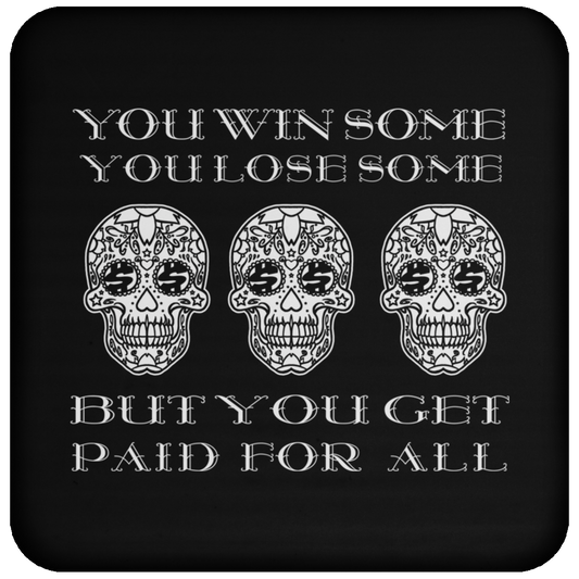 ArtichokeUSA Custom Design. You Win Some, You Lose Some, But You Get Paid For All. Coaster