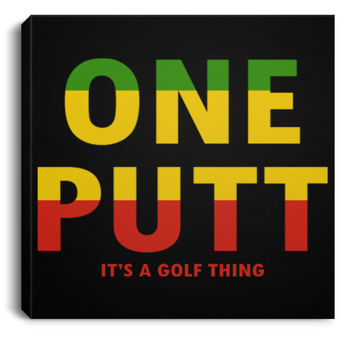 OPG Custom Design #14. ONE PUTT. ONE LOVE v2 Parody. Golf. Square Canvas .75in Frame
