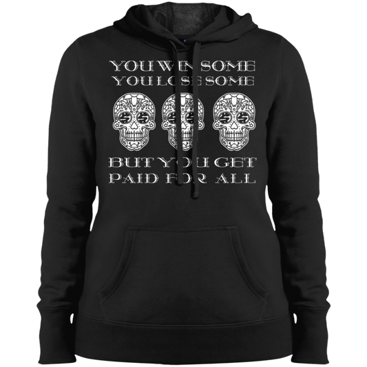 ArtichokeUSA Custom Design. You Win Some, You Lose Some, But You Get Paid For All. Ladies' Pullover Hooded Sweatshirt