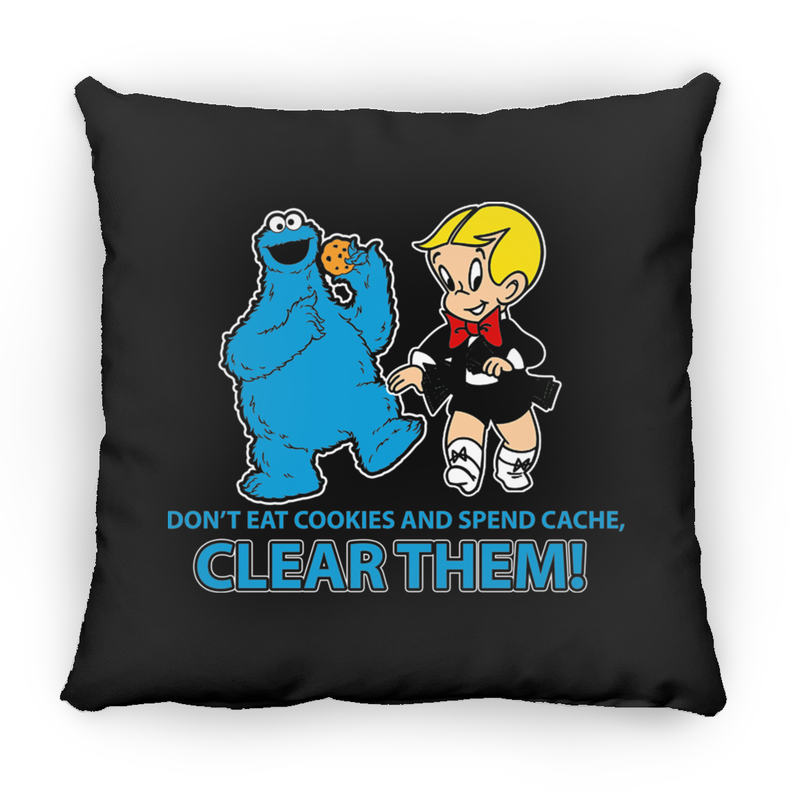 ArtichokeUSA Custom Design. Don't Eat Cookies And Spend Cache! Delete Them! Cookie Monster and Richie Rich Fan Art/Parody. Square Pillow 18x18