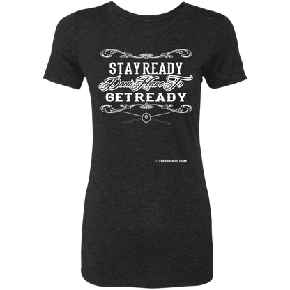 The GHOATS Custom Design #36. Stay Ready Don't Have to Get Ready. Ver 2/2. Ladies' Triblend T-Shirt