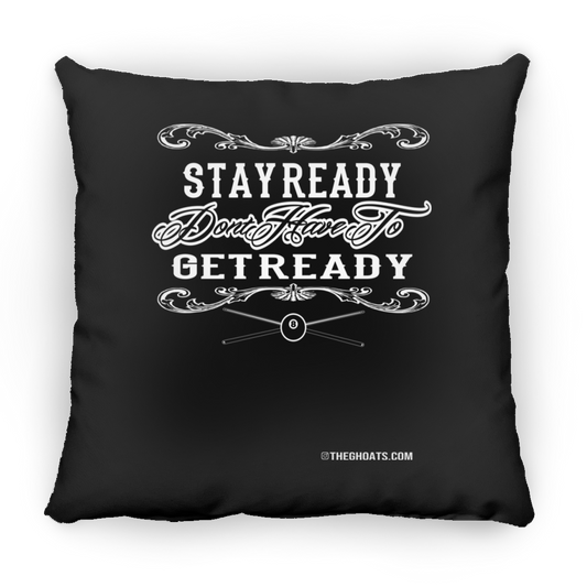 The GHOATS Custom Design #36. Stay Ready Don't Have to Get Ready. Ver 2/2. Large Square Pillow