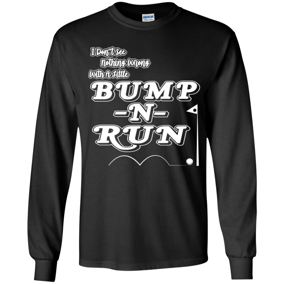 OPG Custom Design #4. I Don't See Noting Wrong With A Little Bump N Run. Youth Long Sleeve T-Shirt