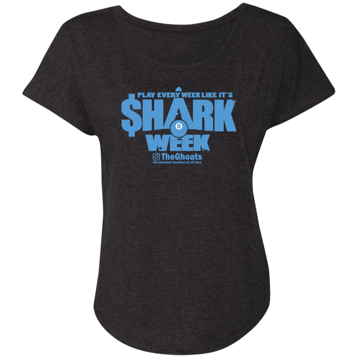 The GHOATS Custom Design. #32. Shark Week. Shark Life. Ladies' Triblend Dolman Sleeve