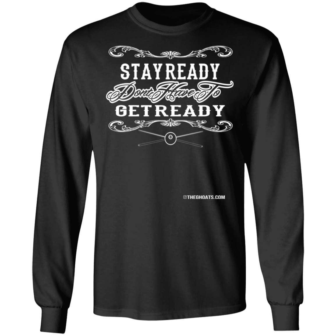 The GHOATS Custom Design #36. Stay Ready Don't Have to Get Ready. Ver 2/2. Long Sleeve Cotton T-Shirt