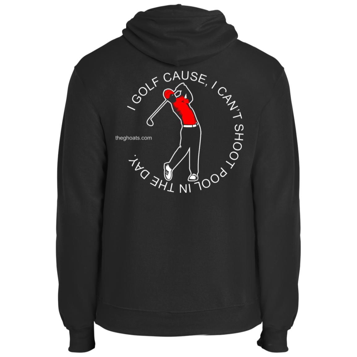 The GHOATS Custom Design #16. I shoot pool cause, I can't golf at night. I golf cause, I can't shoot pool in the day. Fleece Pullover Hoodie