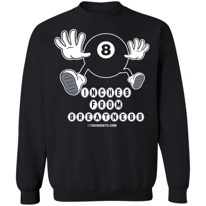 The GHOATS Custom Design #17. Inches From Greatness. Crewneck Pullover Sweatshirt