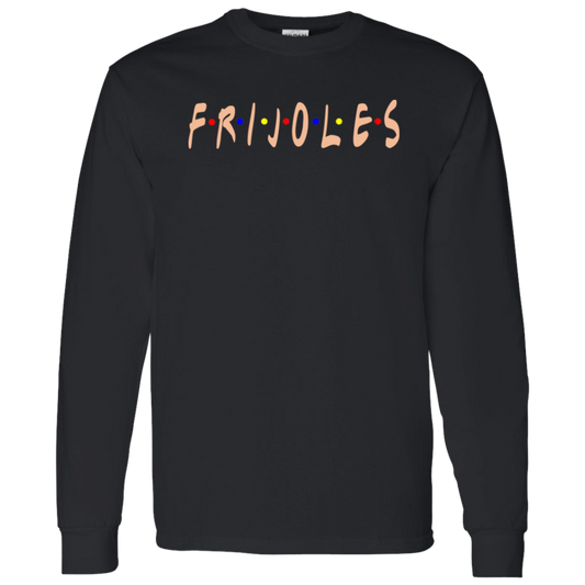 ArtichokeUSA Custom Design. FRIJOLE (CON QUESO). 100 % Cotton LS T-Shirt