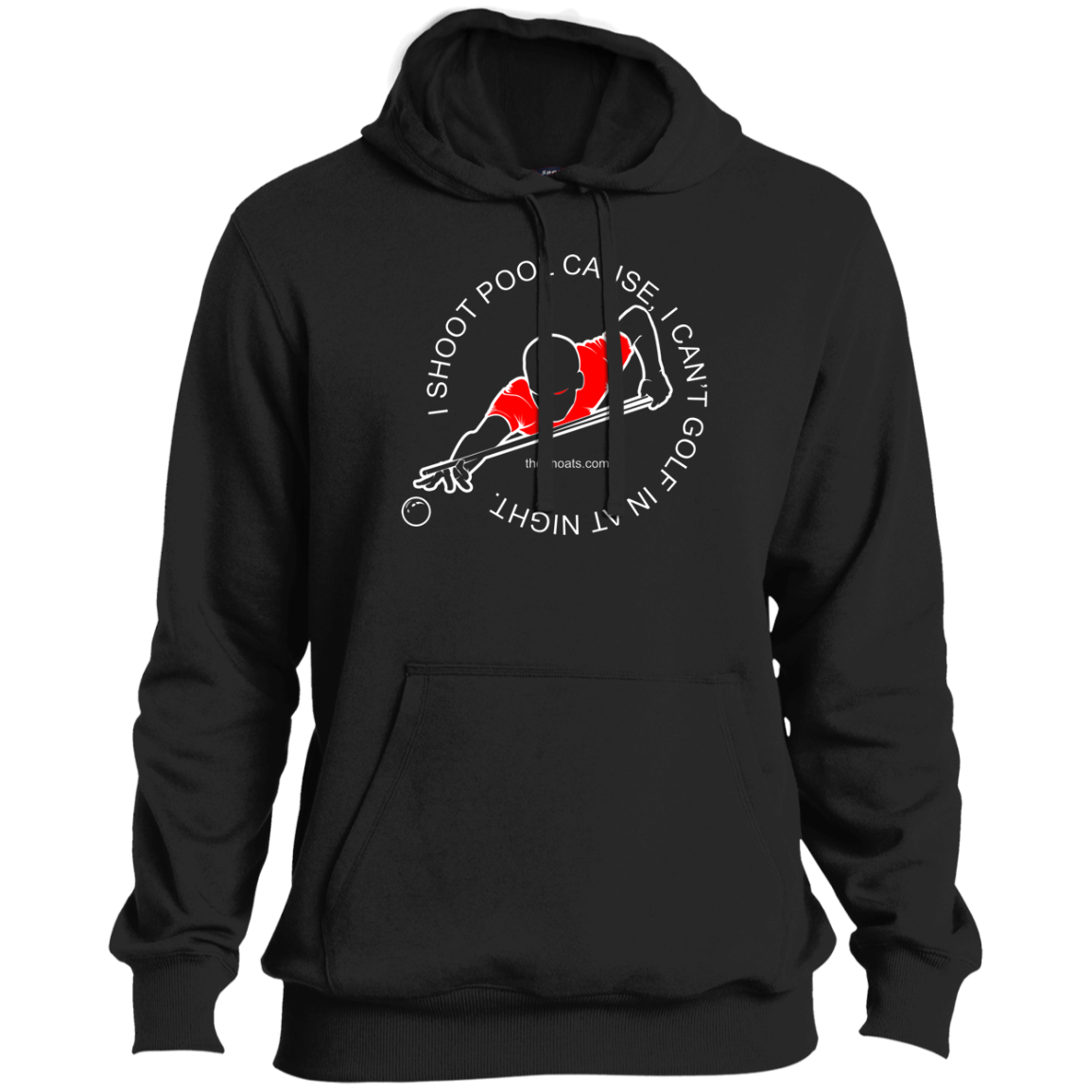 The GHOATS Custom Design #16. I shoot pool cause, I can't golf at night. I golf cause, I can't shoot pool in the day. Tall Pullover Hoodie