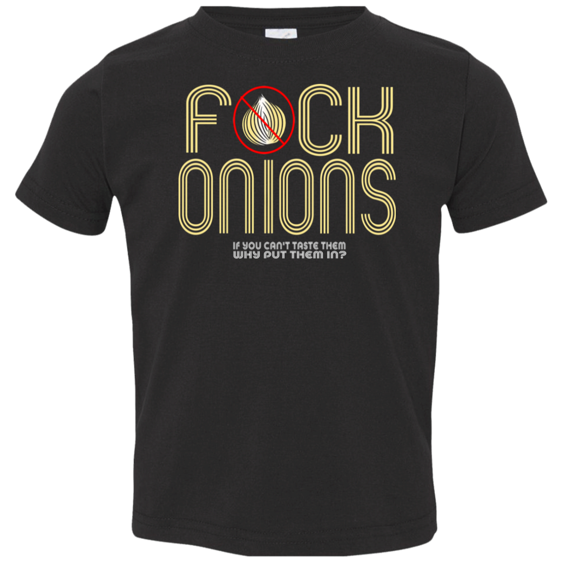 ArtichokeUSA Custom Design. Fuck Onions. Toddler Jersey T-Shirt