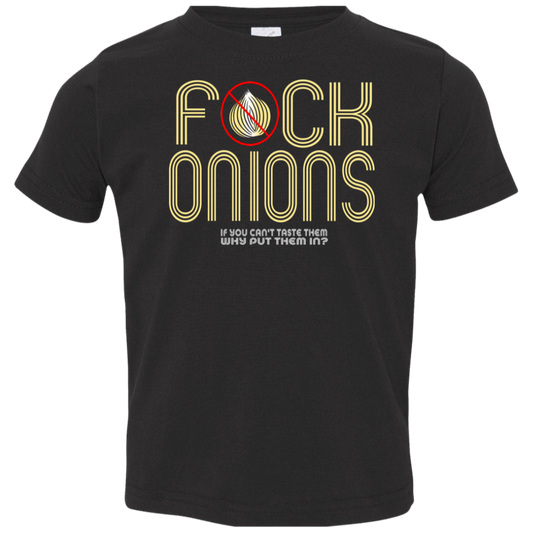 ArtichokeUSA Custom Design. Fuck Onions. Toddler Jersey T-Shirt