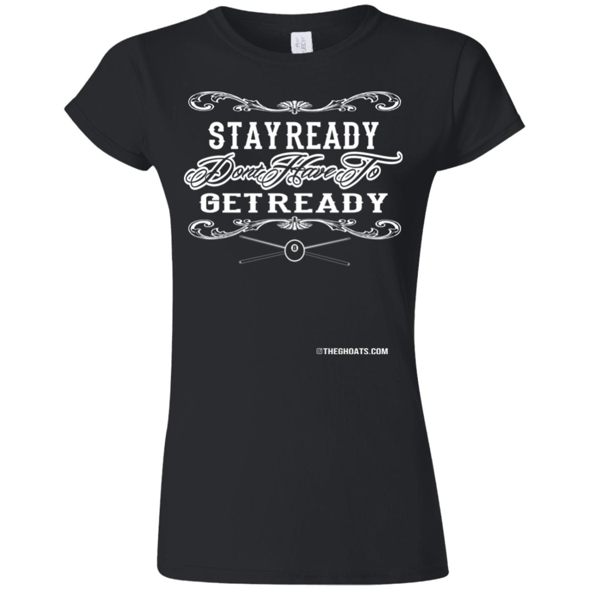 The GHOATS Custom Design #36. Stay Ready Don't Have to Get Ready. Ver 2/2. Ultra Soft Style Ladies' T-Shirt