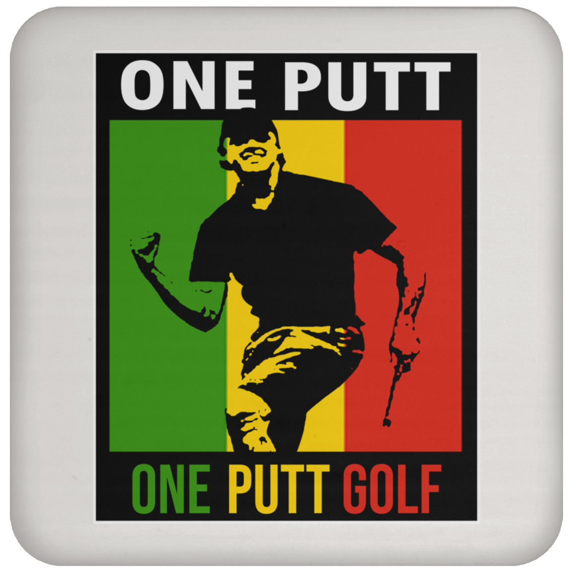 OPG Custom Design #13. ONE PUTT. ONE LOVE Parody. Golf. Coaster