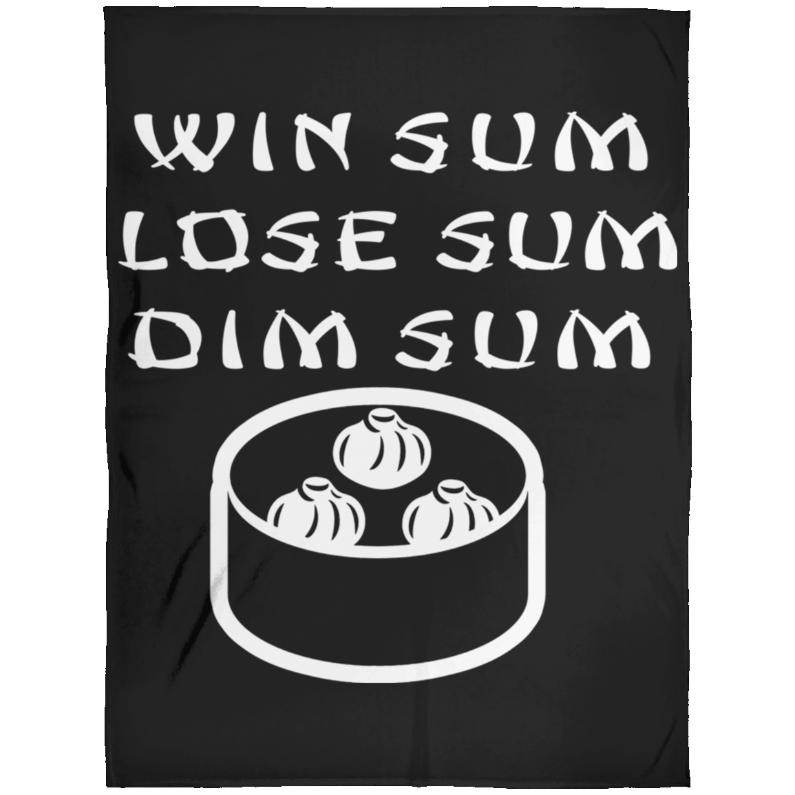 ArtichokeUSA Custom Design. Win Sum Lose Some. Dim Sum. Fleece Blanket 60x80