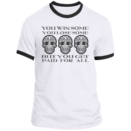 ArtichokeUSA Custom Design. You Win Some, You Lose Some, But You Get Paid For All. Ringer Tee