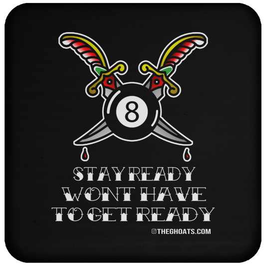 The GHOATS Custom Design #36. Stay Ready Won't Have to Get Ready. Tattoo Style. Ver. 1/2. Coaster