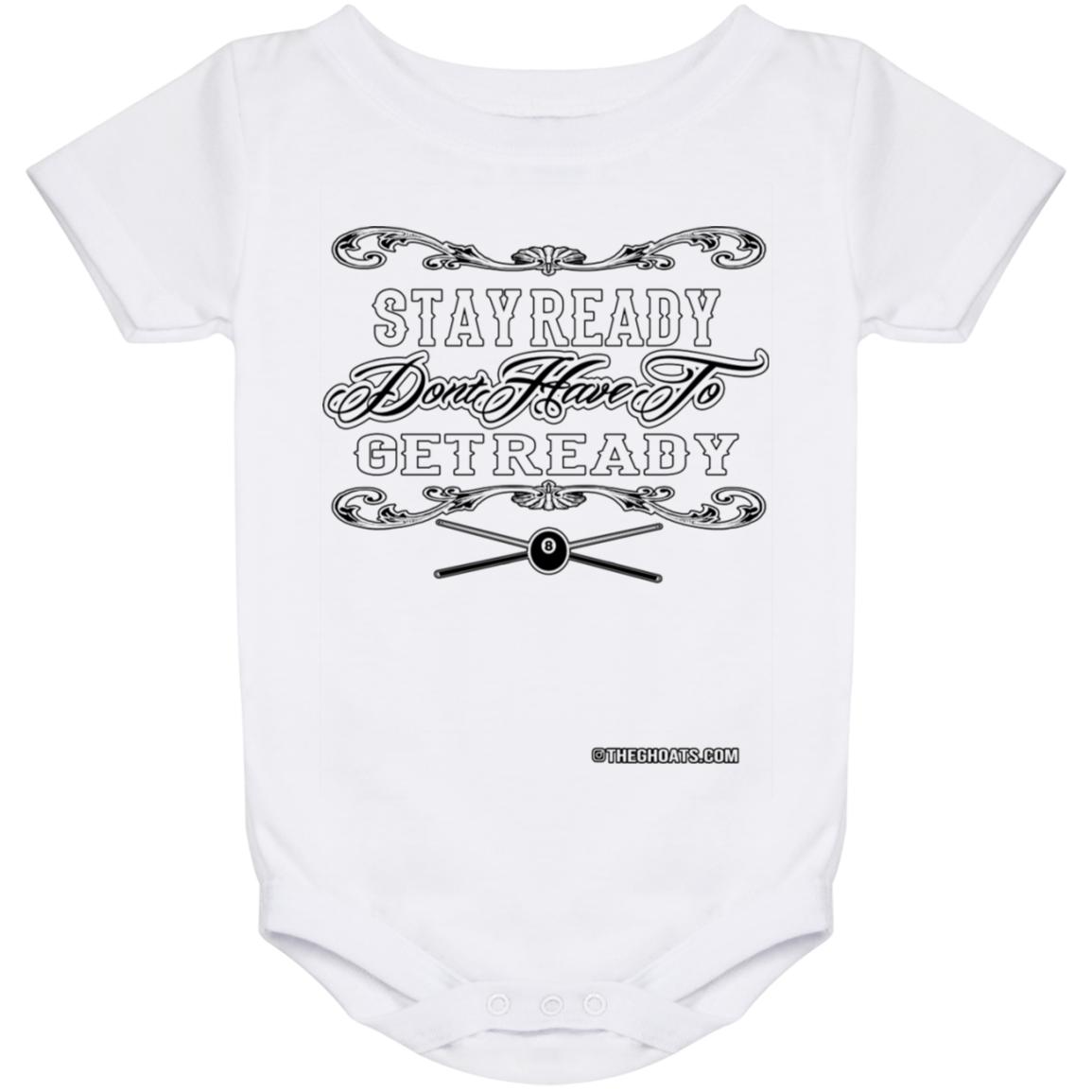 The GHOATS Custom Design #36. Stay Ready Don't Have to Get Ready. Ver 2/2. Baby Onesie 24 Month