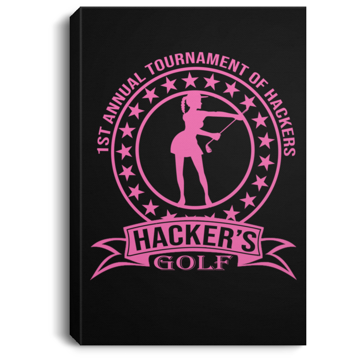 OPG Custom Design #20. 1st Annual Hackers Golf Tournament. Ladies Edition. Portrait Canvas .75in Frame