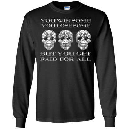 ArtichokeUSA Custom Design. You Win Some, You Lose Some, But You Get Paid For All. Youth LS T-Shirt