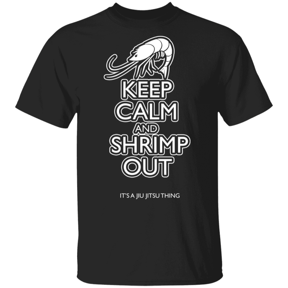 Artichoke Fight Gear Custom Design #6. KEEP CALM AND SHRIMP OUT. IT'S A JIU JITSU THING. Men's 100% Cotton T-Shirt