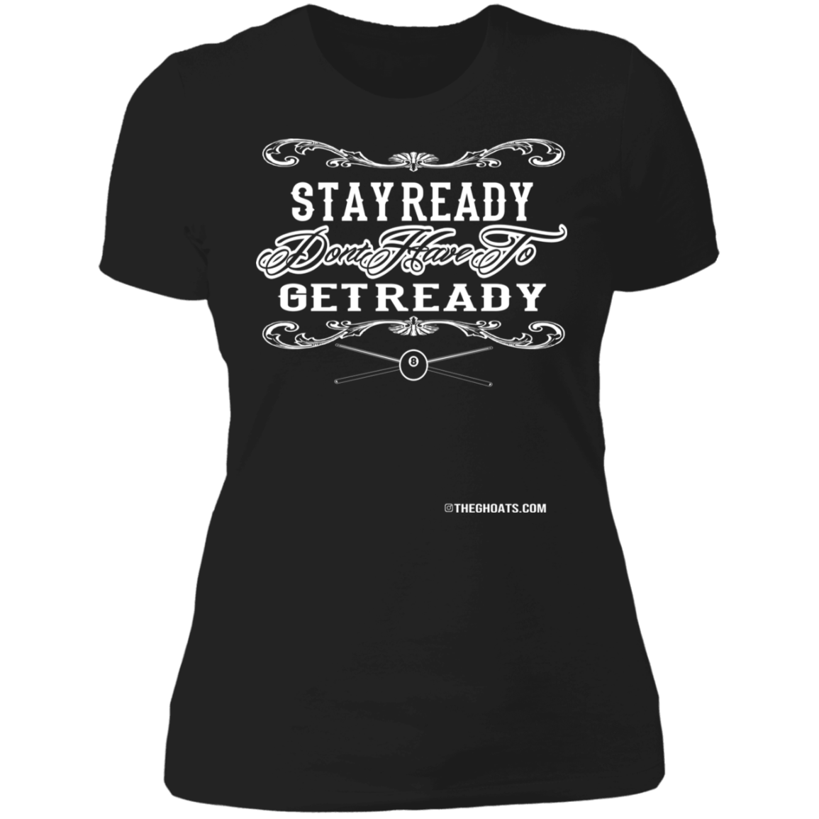 The GHOATS Custom Design #36. Stay Ready Don't Have to Get Ready. Ver 2/2. Ladies' Boyfriend T-Shirt