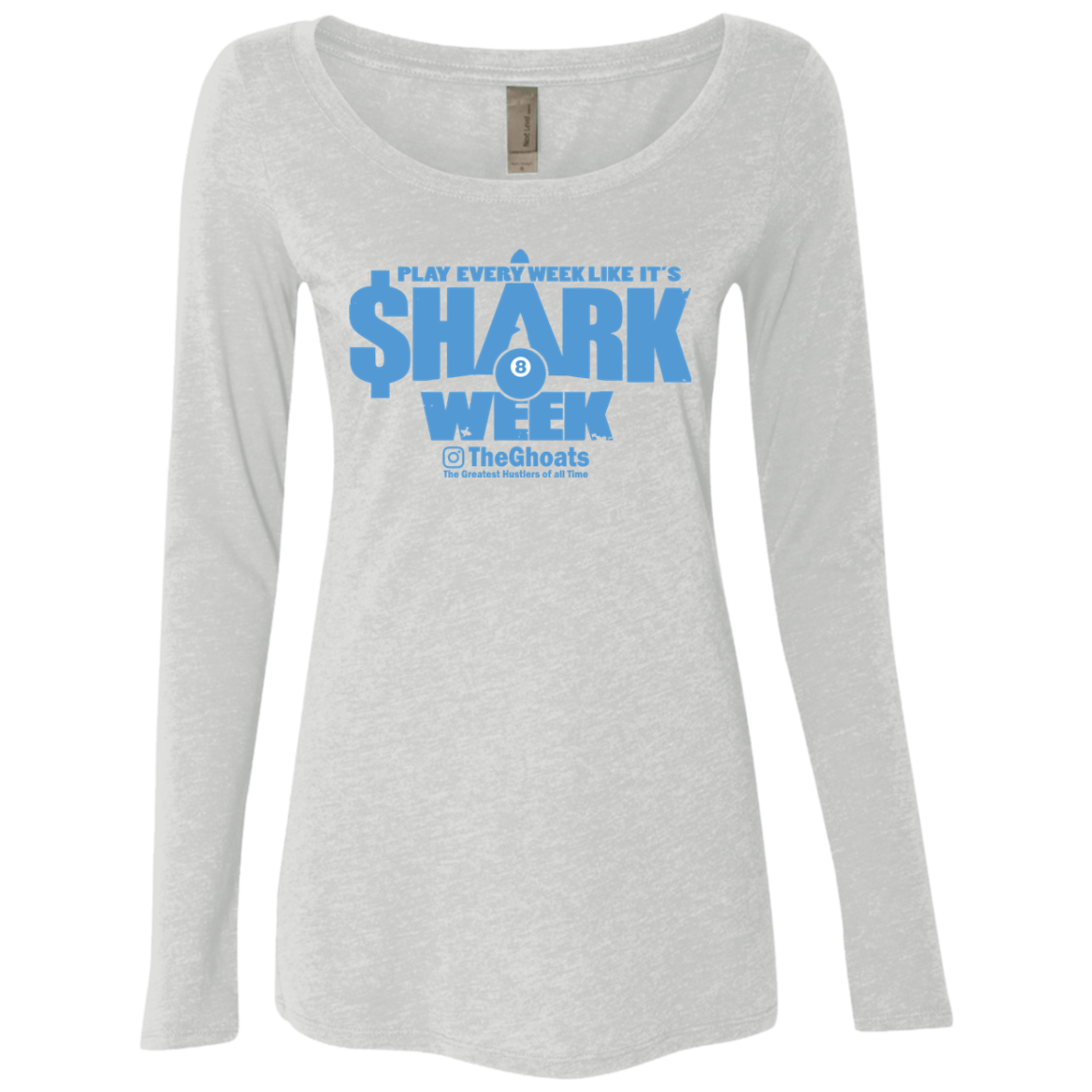 The GHOATS Custom Design. #32. Shark Week. Shark Life. Ladies' Triblend LS Scoop