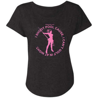 The GHOATS Custom Design #16. I shoot pool cause, I can't golf at night. I golf cause, I can't shoot pool in the day. Ladies' Triblend Dolman Sleeve