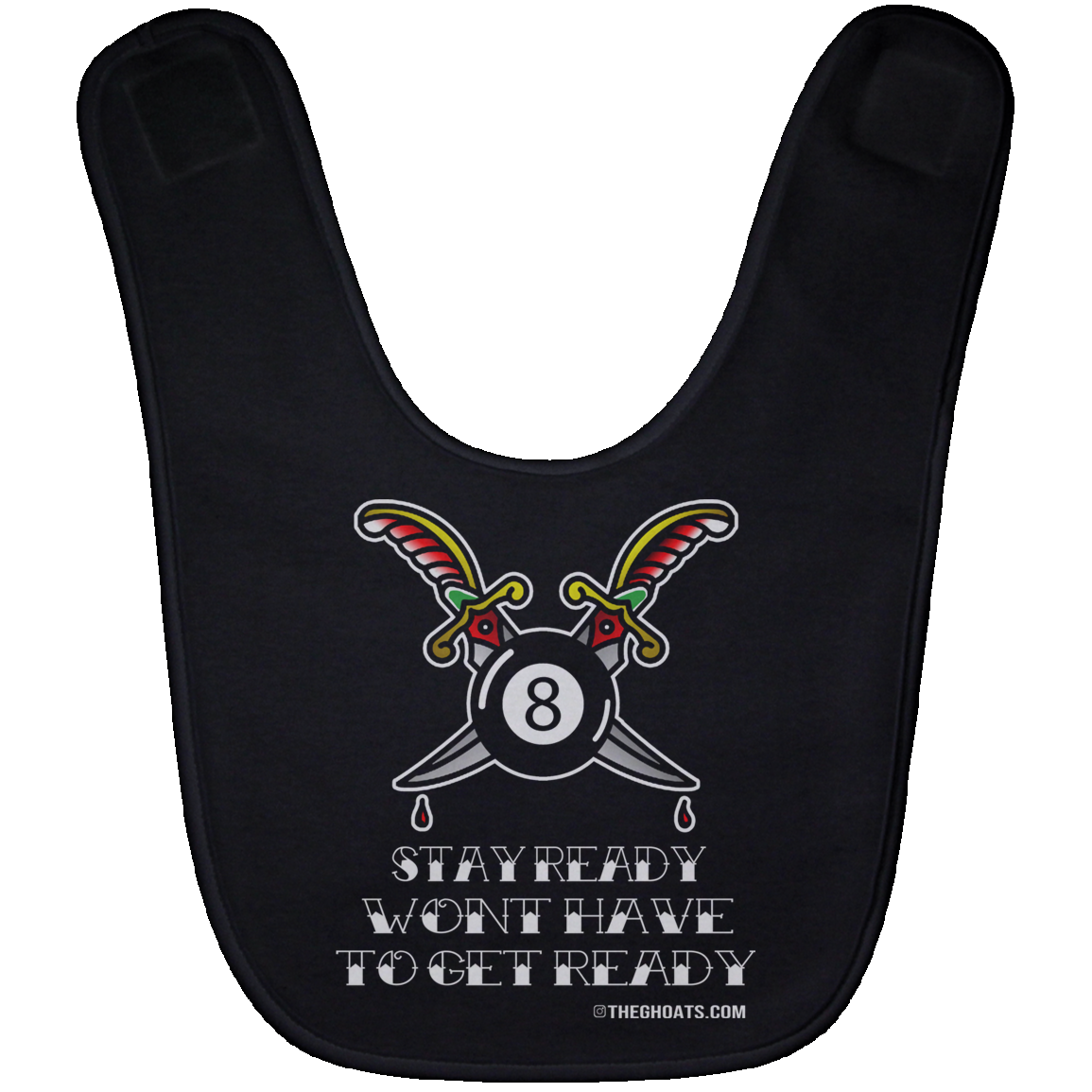 The GHOATS Custom Design #36. Stay Ready Won't Have to Get Ready. Tattoo Style. Ver. 1/2. Baby Bib