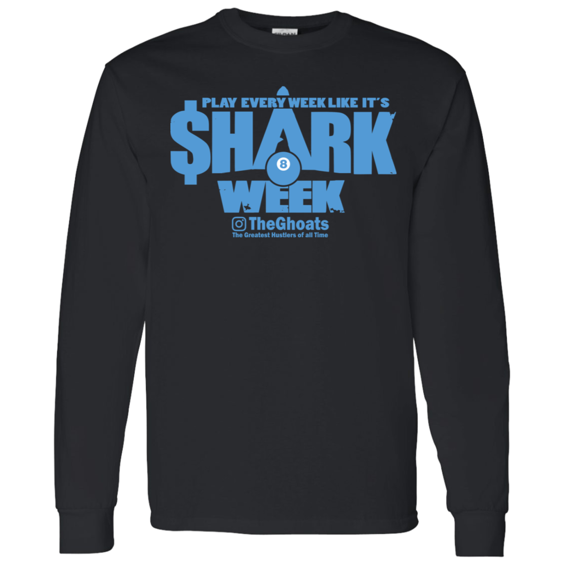 The GHOATS Custom Design. #32. Shark Week. Shark Life. LS T-Shirt 5.3 oz.