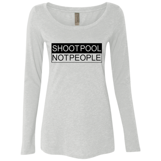 The GHOATS Custom Design. #26 SHOOT POOL NOT PEOPLE. Ladies' Triblend LS Scoop