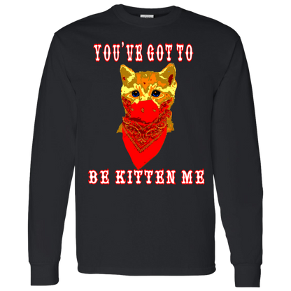 ArtichokeUSA Custom Design. You've Got To Be Kitten Me?! 2020, Not What We Expected. LS T-Shirt 5.3 oz.