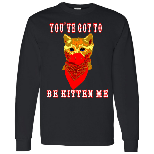 ArtichokeUSA Custom Design. You've Got To Be Kitten Me?! 2020, Not What We Expected. LS T-Shirt 5.3 oz.