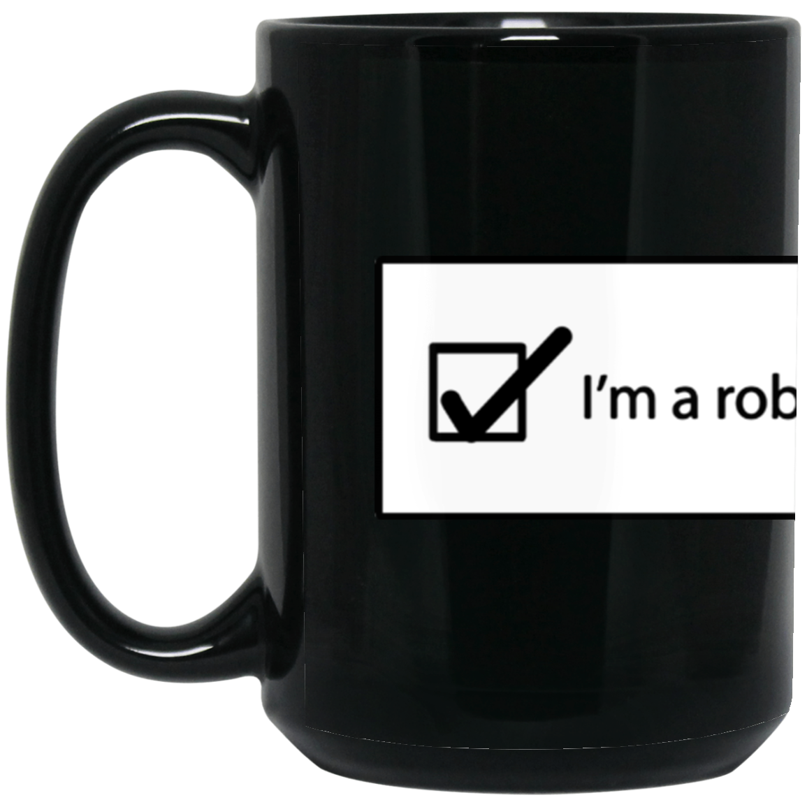 ArtichokeUSA Custom Design #27. I am a robot. Online Humor. 15 oz. Black Mug