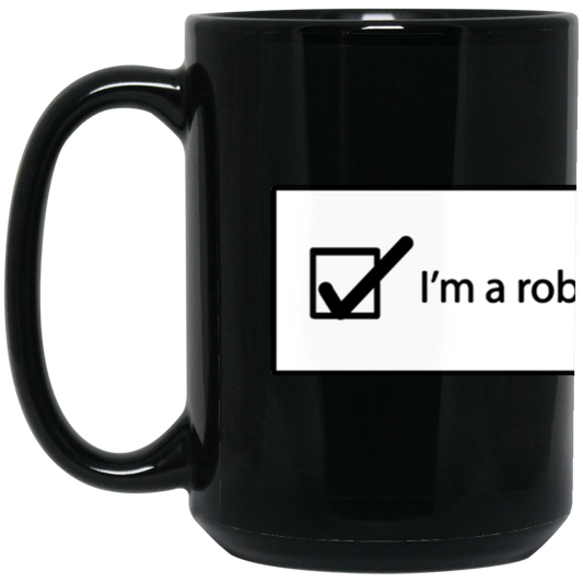 ArtichokeUSA Custom Design #27. I am a robot. Online Humor. 15 oz. Black Mug
