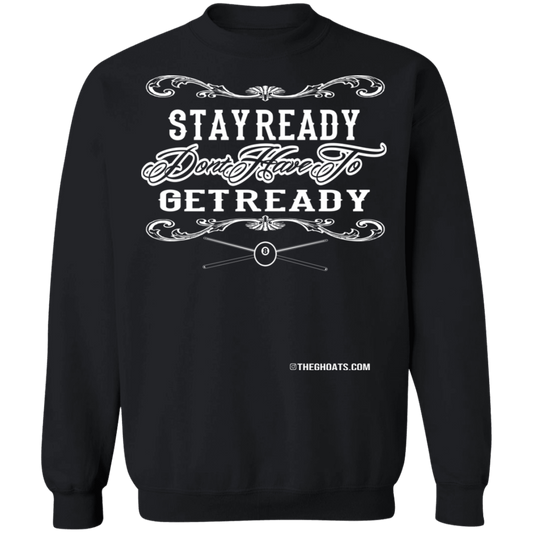 The GHOATS Custom Design #36. Stay Ready Don't Have to Get Ready. Ver 2/2. Crewneck Pullover Sweatshirt