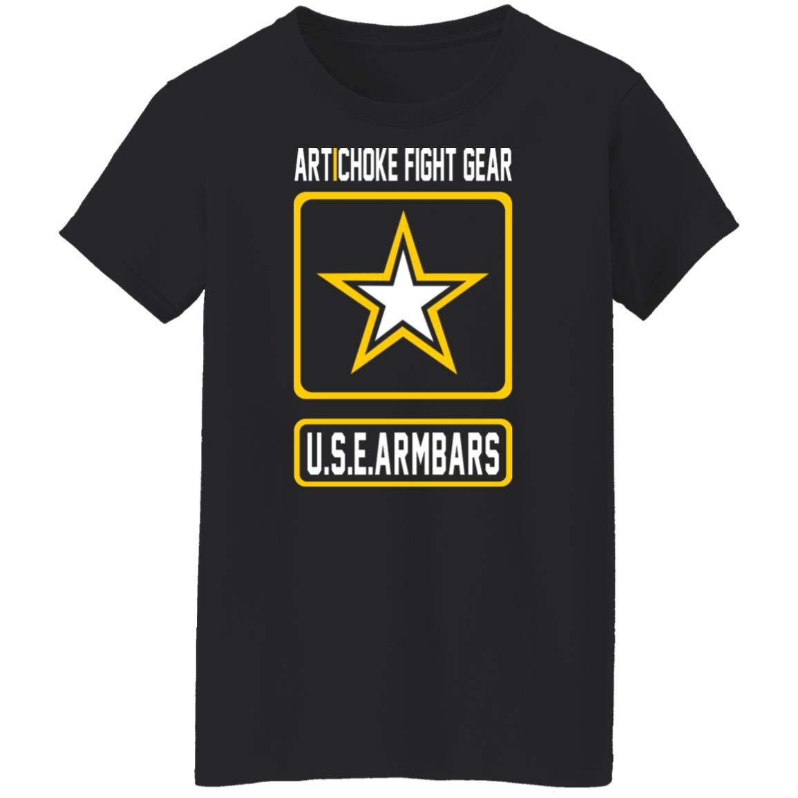 Artichoke Fight Gear Custom Design #2. USE ARMBARS. Ladies' 100% Pre-Shrunk Cotton T-Shirt