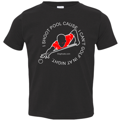 The GHOATS Custom Design #16. I shoot pool cause, I can't golf at night. I golf cause, I can't shoot pool in the day. Toddler Jersey T-Shirt