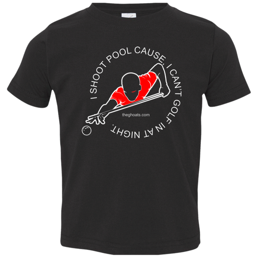 The GHOATS Custom Design #16. I shoot pool cause, I can't golf at night. I golf cause, I can't shoot pool in the day. Toddler Jersey T-Shirt