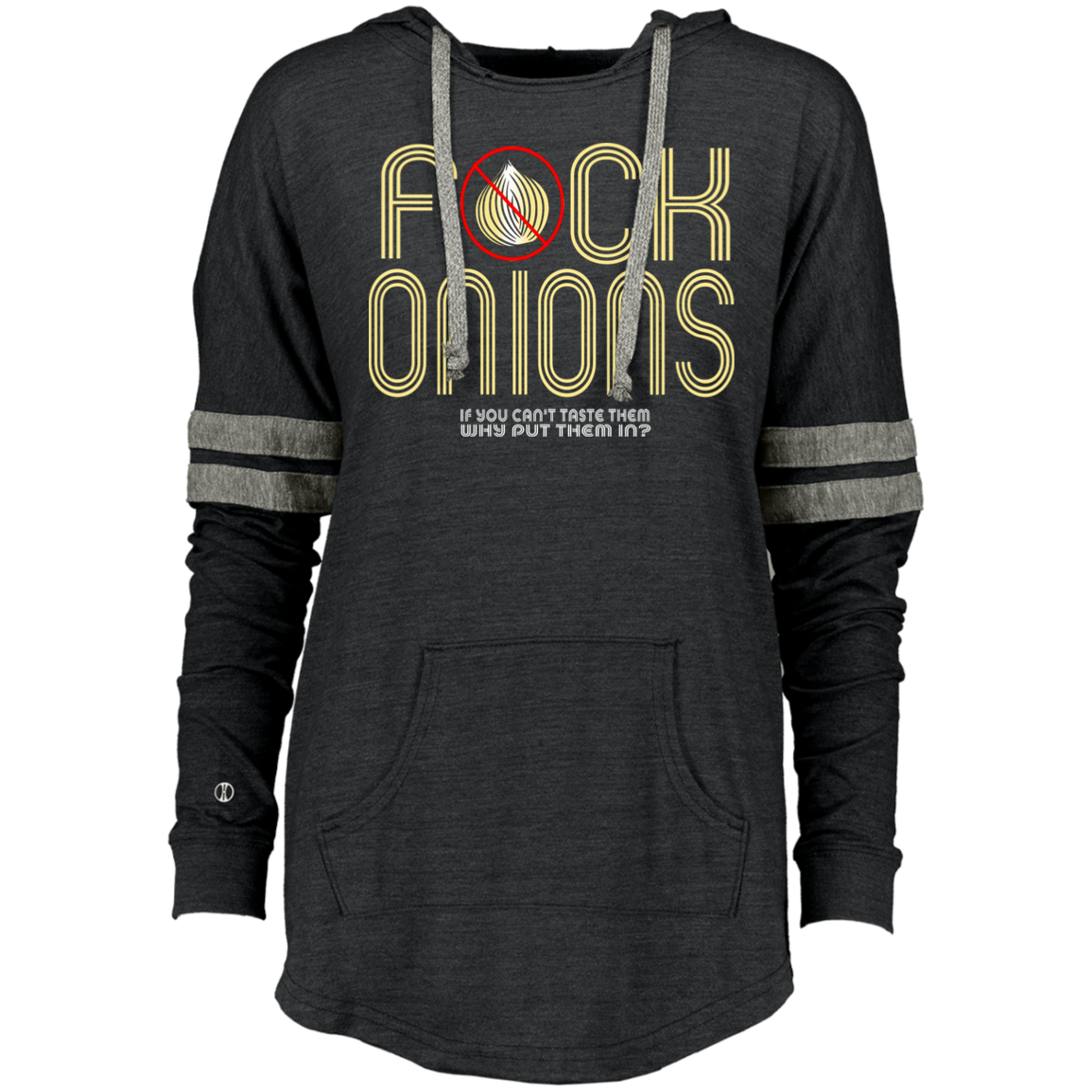 ArtichokeUSA Custom Design. Fuck Onions. Ladies Hooded Low Key Pullover