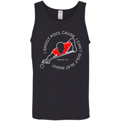 The GHOATS Custom Design #16. I shoot pool cause, I can't golf at night. I golf cause, I can't shoot pool in the day. Cotton Tank Top 5.3 oz.
