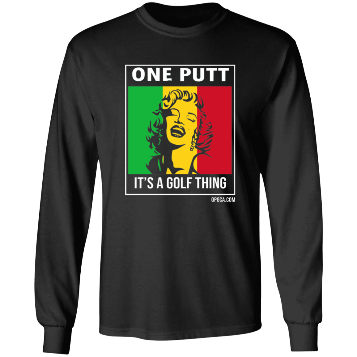OPG Custom Design #22. One Putt / One Love Parody with Fan Art. Female Edition. 100% US Cotton LS T-Shirt