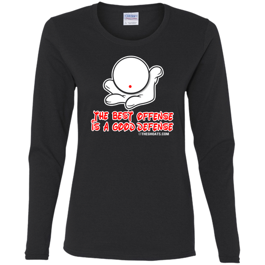 The GHOATS Custom Design #5. The Best Offense is a Good Defense. Ladies' Basic 100% Cotton Long Sleeve