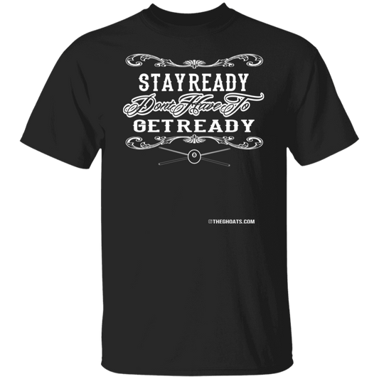 The GHOATS Custom Design #36. Stay Ready Don't Have to Get Ready. Ver 2/2. Basic Cotton T-Shirt